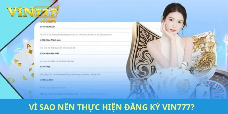 Vì sao nên thực hiện đăng ký VIN777?