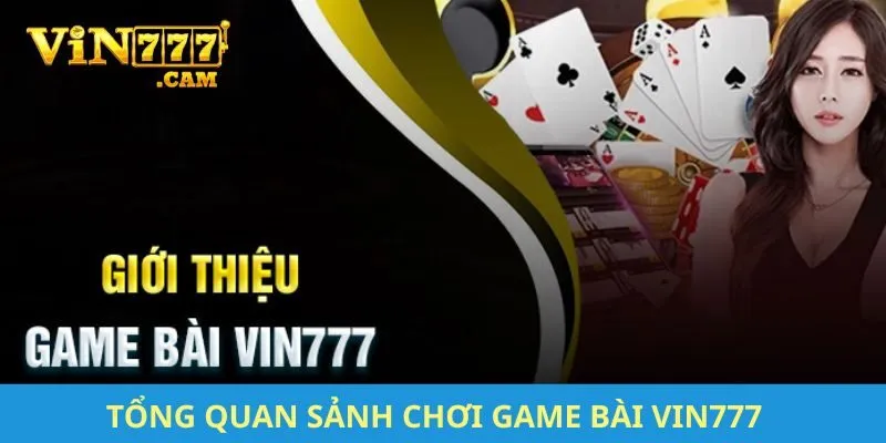Tổng quan sảnh chơi game bài VIN777