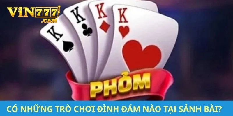 Có những trò chơi đình đám nào tại sảnh bài của nhà cái lớn VIN777?