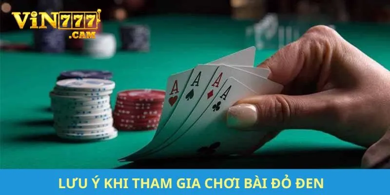 Lưu ý khi tham gia chơi bài đỏ đen mà bet thủ cần nắm rõ