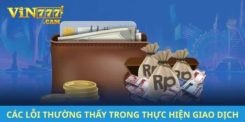 Các lỗi thường thấy trong thực hiện giao dịch
