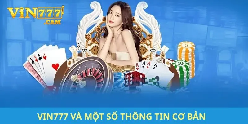 VIN777 và một số thông tin cơ bản