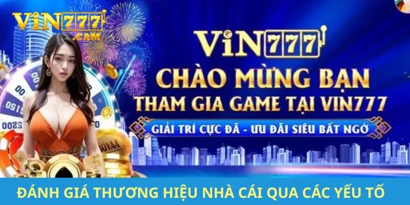 Đánh giá thương hiệu nhà cái cá cược hot qua các yếu tố